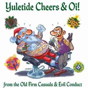 Evil Conduct / The Old Firm Casuals - Yuletide Cheers & Oi!