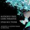 Audiofly Presents Liars Paradise - Speak B4 U Think