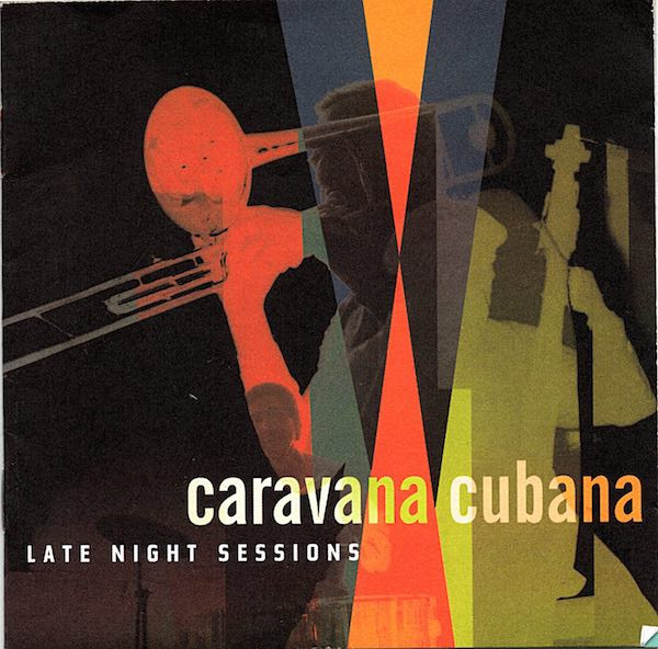 Caravana Cubana Late Night Sessions 1999 CD Discogs