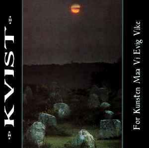 Kvist - For Kunsten Maa Vi Evig Vike album cover