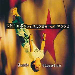 Things Of Stone & Wood - Junk Theatre