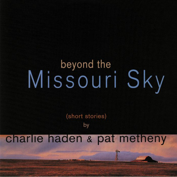 Charlie Haden & Pat Metheny – Beyond The Missouri Sky (Short