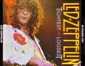 Led Zeppelin - Tightest And Loosest | Releases | Discogs