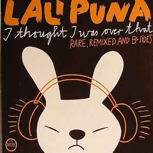 I Thought I Was Over That: Rare, Remixed And B-Sides - Lali Puna