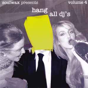 Soulwax - Hang All DJ's Volume 4