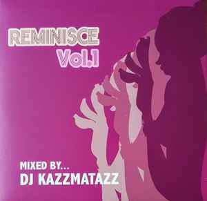 DJ Kazzmatazz – Reminisce Vol. 1 (2007, CD) - Discogs