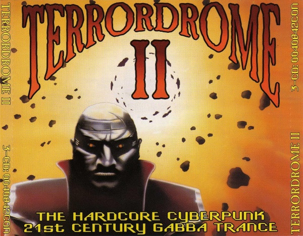 Terrordrome II (The Hardcore Cyberpunk 21st Century Gabba Trance 
