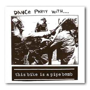 This Bike Is A Pipe Bomb - Dance Party With...