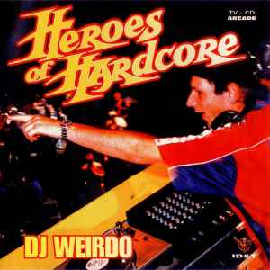 DJ Weirdo - Heroes Of Hardcore