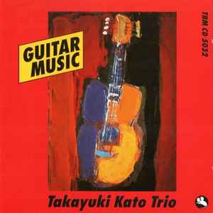 Takayuki Kato Trio - Guitar Music album cover