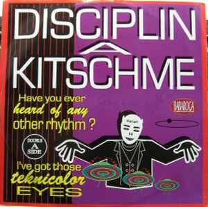 Disciplin A Kitschme - Have You Ever Heard Of Any Other Rhythm? / I've Got Those Teknicolor Eyes album cover