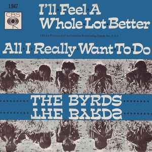 I'll Feel A Whole Lot Better / All I Really Want To Do - The Byrds