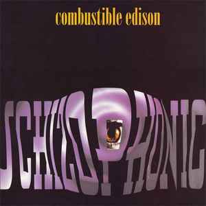 Schizophonic! - Combustible Edison