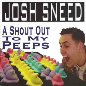 Josh Sneed – A Shout Out To My Peeps (2005, CD) - Discogs