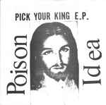 Poison Idea – Pick Your King E.P. (1983, Clear, Vinyl) - Discogs