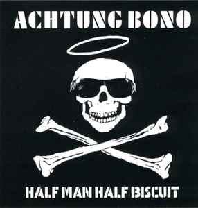 Half Man Half Biscuit - Achtung Bono