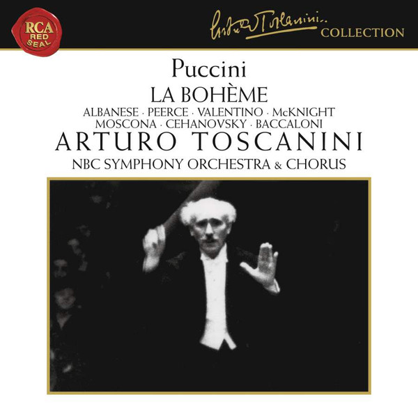 descargar álbum Puccini Albanese Peerce Valentino McKnight Moscona Cehanovsky Baccaloni, Arturo Toscanini, NBC Symphony Orchestra And Chorus - La Bohème