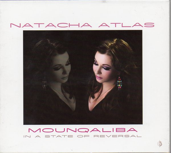 Natacha Atlas – Mounqaliba - In A State Of Reversal (2010, CD ...