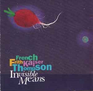 Invisible Means - French Frith Kaiser Thompson
