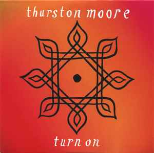 Thurston Moore - Turn On