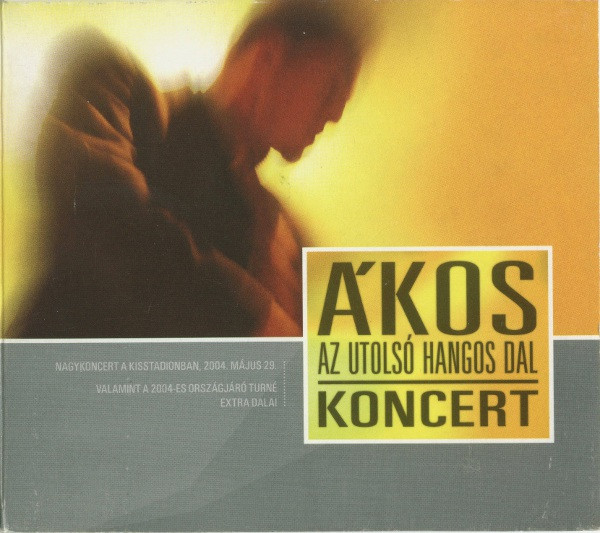 Ákos – Az Utolsó Hangos Dal - Koncert 2004 (2004