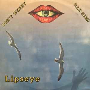 Lipseye - Don't Worry / Bad Girl