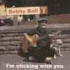 Bobby Ball (3) - I'm Sticking With You