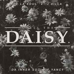 De La Soul x J Dilla – Smell The Da.I.S.Y. (Da Inner Soul Of