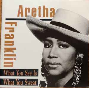 Aretha Franklin - What You See Is What You Sweat album cover