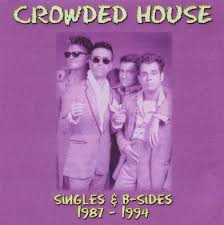 Crowded House Singles B Sides 1987 1994 2000 CD Discogs