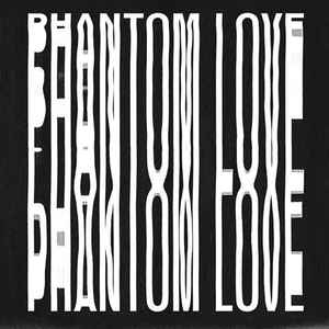 Phantom Love - Phantom Love