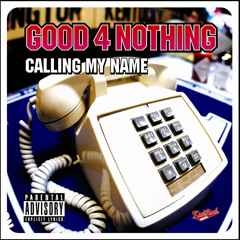 Good 4 Nothing – Calling My Name (2004, CD) - Discogs