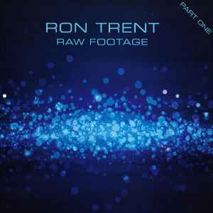 Raw Footage Part One - Ron Trent