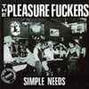 The Pleasure Fuckers - Simple Needs