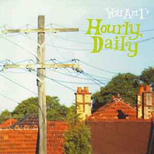 Hourly, Daily - You Am I