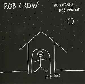 Rob Crow - He Thinks He's People