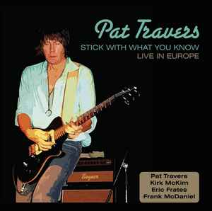Pat Travers - Stick With What You Know. Live In Europe album cover