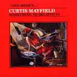 Curtis Mayfield - Something To Believe In | Releases | Discogs