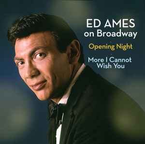 Ed Ames - Ed Ames On Broadway: Opening Night / More I Cannot Wish You album cover