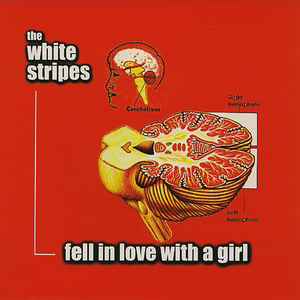 Fell In Love With A Girl - The White Stripes
