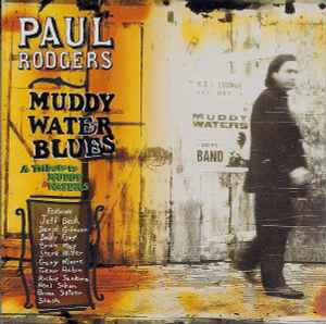 Muddy Water Blues - A Tribute To Muddy Waters - Paul Rodgers