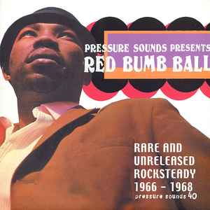 Red Bumb Ball - Rare And Unreleased Rocksteady 1966 - 1968 - Various