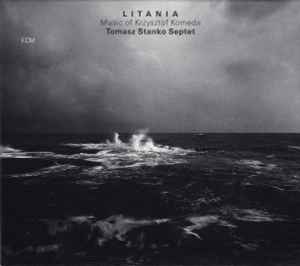 Litania ‎– Music Of Krzysztof Komeda - Tomasz Stanko Septet