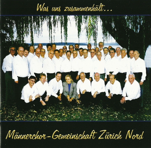 last ned album MännerchorGemeinschaft Zürich Nord - Was Uns Zusammenhält