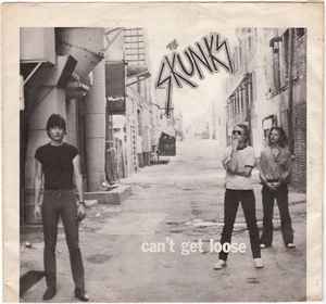 Can't Get Loose - The Skunks