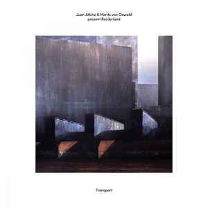 Transport - Juan Atkins & Moritz von Oswald Present Borderland