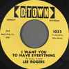 Lee Rogers - I Want You To Have Everything / Our Love Is More