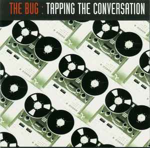 The Bug - Tapping The Conversation Album-Cover