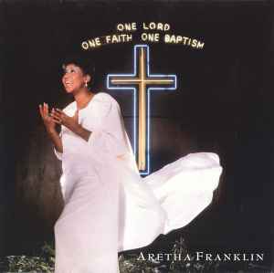 Aretha Franklin - One Lord, One Faith, One Baptism album cover