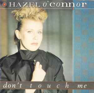 Hazel O'Connor – Don't Touch Me (1984, Vinyl) - Discogs